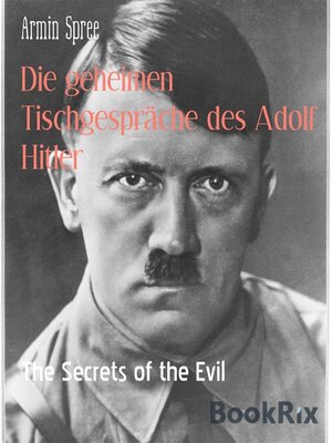 cover image of Die geheimen Tischgespräche des Adolf Hitler